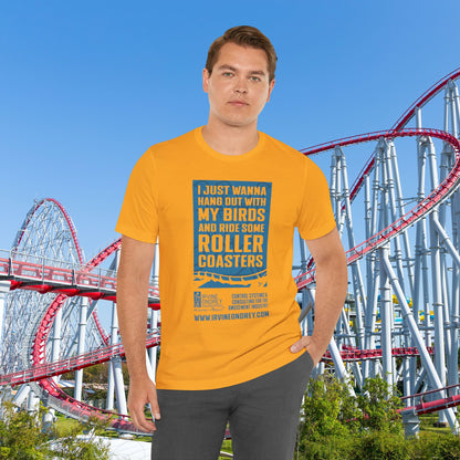 I Just Wanna Hang Out With My Birds & Ride Roller Coasters Tee (FRONT graphic) • Irvine Ondrey Engineering